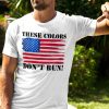 America These Colors Don’t Run T-Shirt